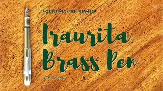 Iraurita Brass Pen Review- A Mystery Chinese Pen?
