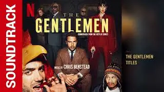 The Gentlemen Titles 💿 The Gentlemen (2024 TV series) Soundtrack | by Chris Benstead