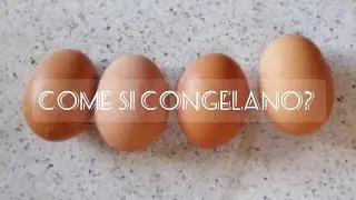 Come congelare le uova!