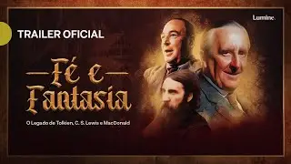 F&Eacute; E FANTASIA: O LEGADO DE LEWIS, TOLKIEN E MACDONALD | Trailer Oficial | Lumine