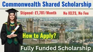 How to Apply for Commonwealth Shared Scholarship 2026 | CSC UK - Fully Funded Scholarship