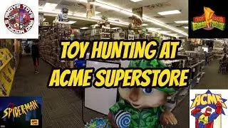 TOY HUNTING AND WALK THROUGH OF ACME SUPERSTORE