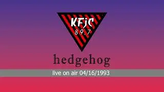 Hedgehog - Live on KFJC 89.7 fm 04/16/1993