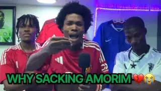 WHY SACKING AMORIM [FT. Francis, Opera & Deon.]