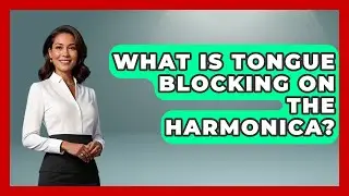 What Is Tongue Blocking On The Harmonica? - Jazz Music Legends