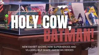 Exhibit shows how superheroes, villains help shape American culture