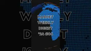 Week 06 &lsquo;24 | Market Digest #stocks #investing #news