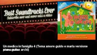 Andrea Guerra - Un medico in famiglia 4 - Tema amore guido e maria versione piano guitar archi