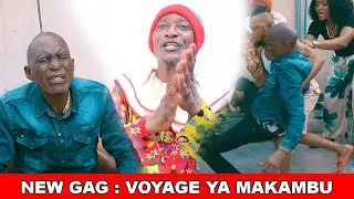 NOUVEAU GAG 2025 : VOYAGE YA MAKAMBU AVEC ESOBE/ VIEUX GAOU/ SAMBA/ MICHO/ MA IDA/ BILLY/ BRIDA