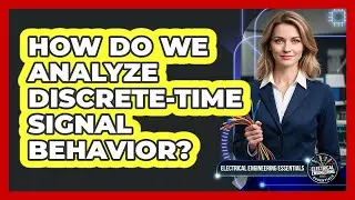 How Do We Analyze Discrete-Time Signal Behavior?