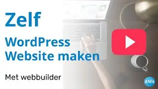 Zelf WordPress website maken  (introductie)I eMsWeb websitebouw