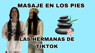 MASAJE EN LOS PIES ( las hermanas de tiktok)