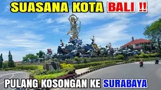 Pulang KOSONGAN !! Melewati Kota DENPASAR Menuju Gilimanuk, Ambil muatan di Surabya 