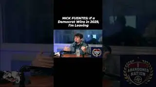 NICK FUENTES: If a Democrat Wins in 2029, I'm Leaving