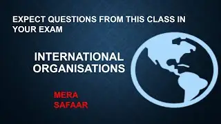 MOST EXPECTED QUESTIONS FROM THIS VIDEO | INTERNATIONAL ORGANISATIONS | FOR EVERY EXAMS IN 2026