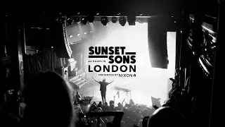 Sunset Sons - 24 Hours in London - Presented by Nixon