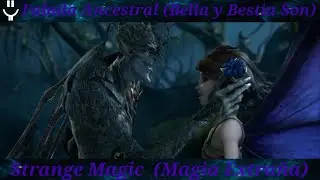 Strange Magic 2015 (Magia Extra&ntilde;a) Fabula Ancestral (Bella y Bestia Son) (GAC)