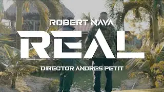 REAL - Robert Nava Videoclip Oficial
