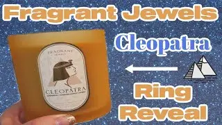 Fragrant Jewels Ring Reveal - Cleopatra Candle!