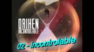 Orihen  02 Incontrolable  Incontrolable 2015