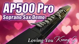 Kenny G - Loving You - Greaten AP500 Pro Soprano Sax | Digital Sax 