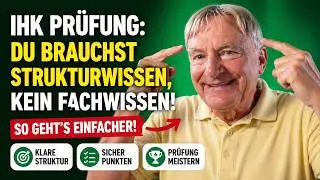 IHK Prüfung, Du brauchst Strukturwissen, kein Fachwissen