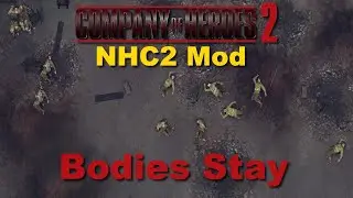 [Company of Heroes 2] NHC2 Mod with Bodies Stay