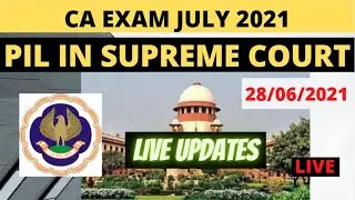 CA EXAM UPDATE ON PIL LIVE SUPREME COURT | CA Exam | CA Exam Update | CA Exam July 2021 | ICAI EXAM