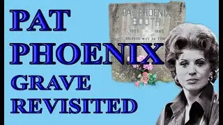 PAT PHOENIX GRAVE REVISITED - CHANNEL VIEWERS REQUEST