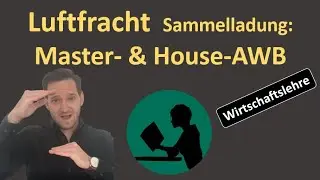 Sammelladung in der Luftfracht (2/2): Master- & House-AWB + Cargo Manifest