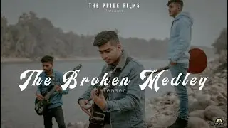 The Broken Medley (Teaser) New Cover Song | Lakshay Kalotra | The Pride Films