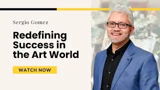 Redefining Artistic Success in 2025: Create, Lead, and Thrive with Sergio Gomez