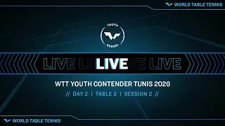 LIVE! | T2 | Day 2 | WTT Youth Contender Tunis 2026 | Session 2