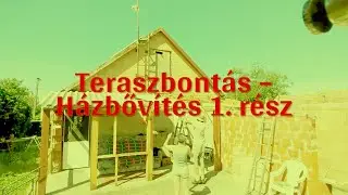 Teraszbont&aacute;s &ndash; H&aacute;zbőv&iacute;t&eacute;s 1 / Terrace Demolition &ndash; House Extension Part 1