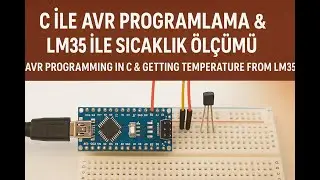 C İLE AVR PROGRAMALAMA & LM35 SICAKLIK &Ouml;L&Ccedil;&Uuml;M&Uuml; || AVR PROGRAMING IN C & GETTING TEMPERATURE FROM LM35