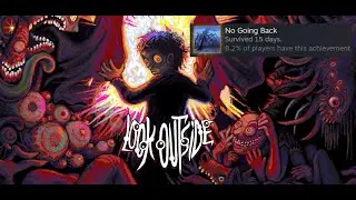 Look Outside - Surviving 15 Days To Get The No Going Back Ending And Achievement! Thoughts So Far!