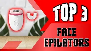 Best Face Epilators For Use