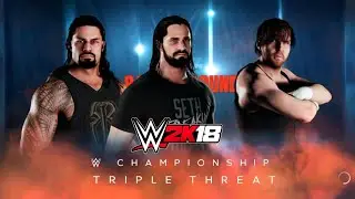 Roman Reigns vs Seth Rollins vs Dean Ambrose - wwe championship - wwe 2k18
