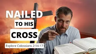 What did Jesus nail to the cross? | Colossians 2 v.14-17