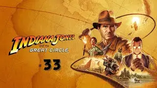 Прохождение INDIANA JONES AND THE GREAT CIRCLE  &mdash; Часть 33