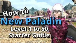 FFXIV 6.30+ Gladiator/Paladin Level 1-50 Starter Guide: New to the Job? Start here!