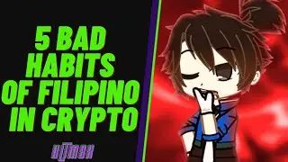 Top 5 Bad Habits Of Filipino in Crypto That You Should Avoid