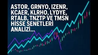 ASTOR, GRNYO, IZENR, KCAER, KLRHO, LYDYE, RTALB, TMSN ve TNZTP Hisse Analizleri