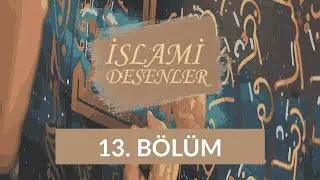 Munise Emetullah Akhtar (Geleneksel İslam Sanatları) - İslami Desenler 13. Bölüm
