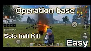 OPERATION BASE SOLO HELI KILL EASY LAST DAY RULES SERVIVAL