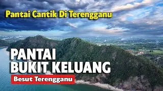 PANTAI BUKIT KELUANG BESUT TERENGGANU | PANTAI CANTIK DI TERENGGANU | TEMPAT MENARIK DI TERENGGANU