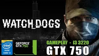 WATCH DOGS - GTX 750sc - i3 3220 - [custom Ultra-higth Settings] - PC Gameplay (HD)