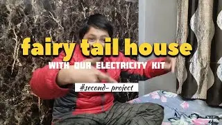 Fairy Tale House Using Electricity Kit ⚡🏠 | Second Experiment
