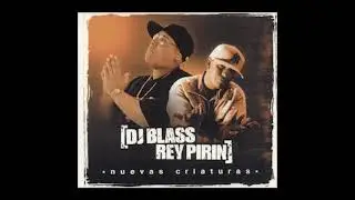 DJ BLASS Y REY PIRIN - NUEVAS CRIATURAS (2004) ALBUM COMPLETO