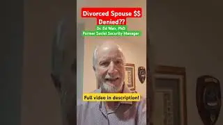 Former SSA Insider: Denied Divorced Spouse benefits? You might have money waiting for you!